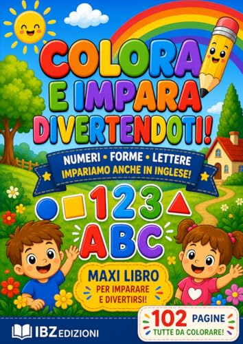 COLORA E IMPARA DIVERTENDOTI!: Maxi Libro da Colorare per Bambini | Impara Numeri, Forme, Lettere con tante Immagini e Disegni da Colorare | Prime ... Associate a Fantastiche Figure da Colorare