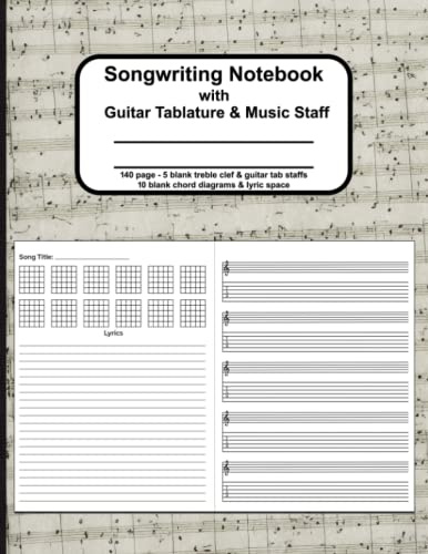 Guitar Tab Books | Guitar Songwriting Book with Guitar Tablature & Music Staff : Songwriters Notebook: 5 Blank Treble Clef & Guitar Tab Staves | 10 Blank Chord Diagrams & Lyric Space | 140 pages