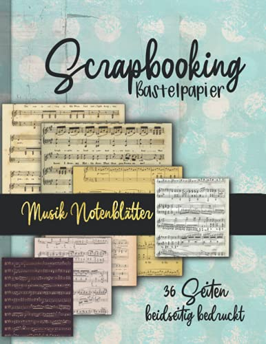 Scrapbooking Bastelpapier -Musik Notenblätter-: 36 Seiten doppelt bedruckt tolle Vintag Junk Notenblätter zum Basteln von Karten, Journals, Scrapbooks ... Origami und weitere Kreativprojekte)
