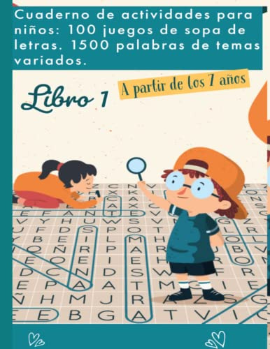 Cuaderno de actividades para niños: 100 juegos de sopa de letras. 1500 palabras de temas variados. A partir de los 7 años: Libro 1. (Ejercicios de estimulación cognitiva)