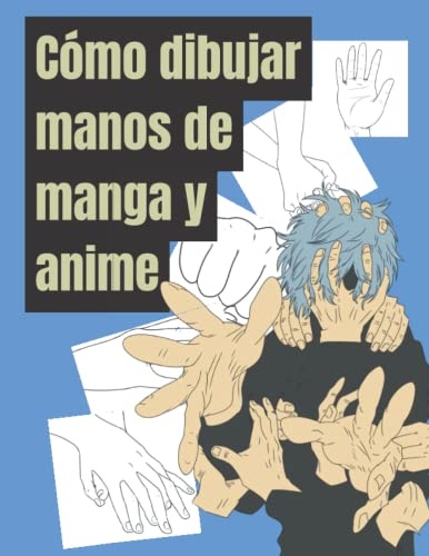 Cómo dibujar manos de manga y anime: anatomía artística paso a paso para principiantes.