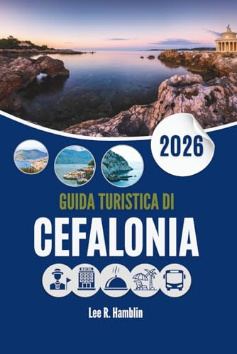 GUIDA TURISTICA DI CEFALONIA 2026: Dove andare, cosa vedere e come pianificare bene il viaggio