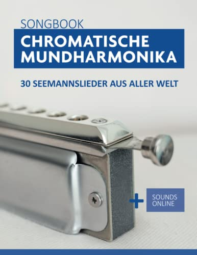 Chromatische Mundharmonika Songbook - 30 Seemannslieder aus aller Welt: + Sounds online