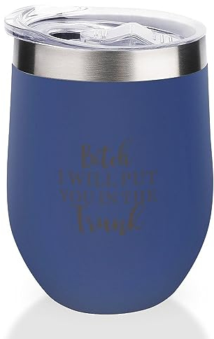 Yelolyio Gobelet à vin isotherme avec couvercle « Bitch I Will Put You in The Trunk » - Cadeau de pendaison de crémaillère - Cadeau d'anniversaire pour femme, homme, ami - Bleu - 355 ml