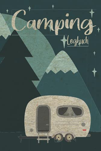 Camping Logbuch: Wohnwagen oder Wohnmobil Reisetagebuch | Caravan Tagebuch mit 55 Doppelseiten zum ausfüllen | Handliches 6 x 9, ca. DIN A5