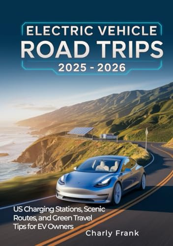 Electric Vehicle Road Trips 2025 – 2026: US Charging Stations, Scenic Routes, and Green Travel Tips for EV Owners
