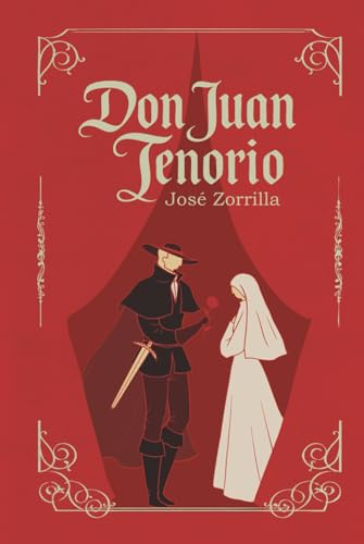 Don Juan Tenorio: Don Juan Tenorio de José Zorrilla | Texto íntegro | Edición cuidada para estudiantes