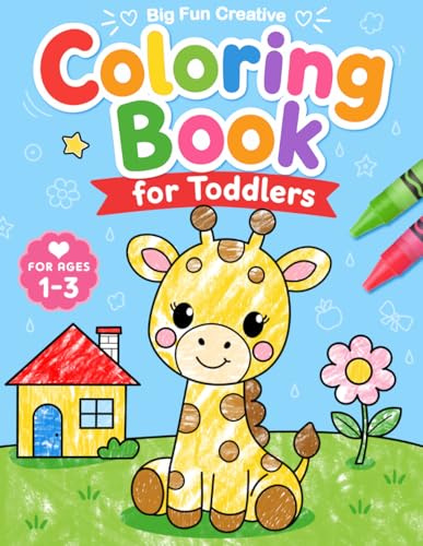 Big Fun Creative Coloring Book for Toddlers: First Simple Cute Coloring Pages, Learn and Color For Kids Ages 1,2,3,4.