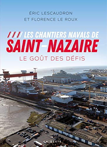 Les Chantiers Navals de Saint Nazaire - le Gout des Défis