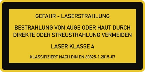 LASER KLASSE 4 LASERSTRAHLUNG BESTRAHLUNG VON AUGE ODER HAUT DURCH DIREKTE ODER STREUSTRAHLUNG VERMEIDEN LASER KLASSE 4 KLASSIFIZIERT NACH DIN EN 60825-1:2008-05 5,2x10,5cm Folie