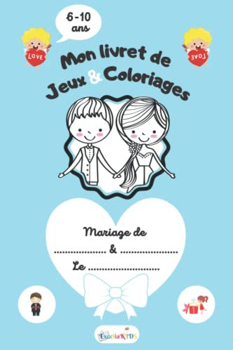 Mon livret de jeux et coloriages de mariage - Idée cadeau pour occuper les enfants invités de 6 à 10 ans pendant la cérémonie de mariage