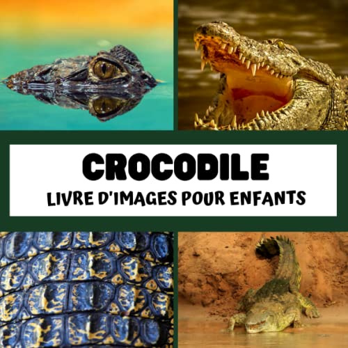 Livre d'images pour enfants - Crocodile: Découvrir le Crocodile en image - Enfants de 2 à 5 ans