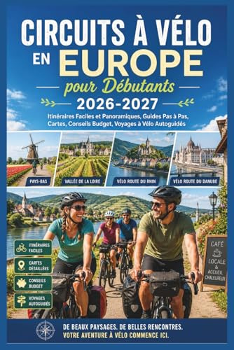Circuits à Vélo en Europe pour Débutants 2026-2027: Itinéraires Faciles et Panoramiques, Guides Pas à Pas, Cartes, Conseils Budget, Voyages à Vélo Autoguidés