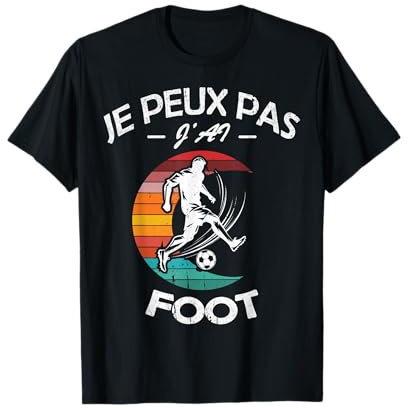 Je Peux pas j'ai foot football Footballeur joueur fans Drôle T-Shirt