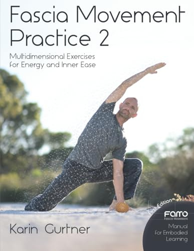 Fascia Movement Practice 2: Multidimensional Exercises for Energy and Inner Ease