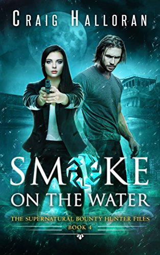 Smoke on the Water (Book 4 of 10): An Urban Fantasy Shifter Series (The Supernatural Bounty Hunter Series)