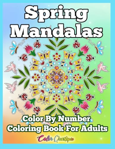 Spring Mandalas Color by Number Coloring Book For Adults: Blooming Numbered Designs For Relaxation