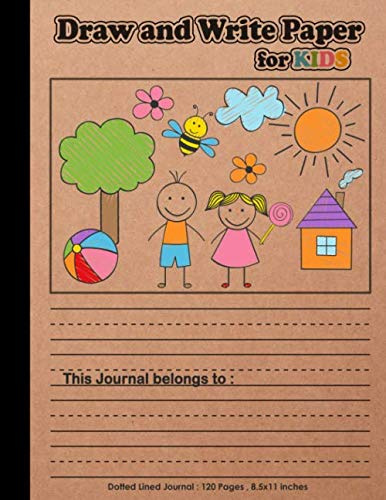 Draw and Write Paper for Kids: Blank Dotted Lined Notebooks : Make a story writing , Handwriting practice for homeschooling , school supplies , Preschoolers , kids , students : craft paper cover