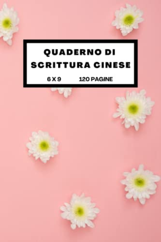 Taccuino di Scrittura Cinese: Libro per praticare la scrittura cinese,Quaderno di calligrafia cinese mandarino con carta a quadretti (Carta quadrato ... Cinesi per principianti | 6 x 9 | A5
