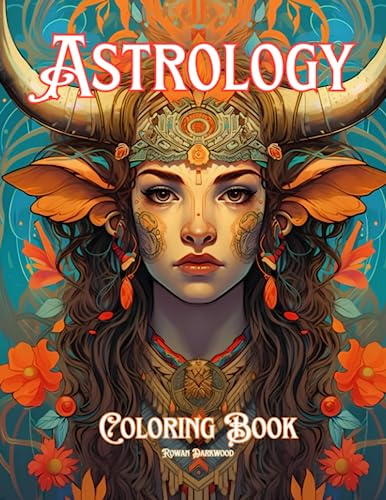 Astrology Coloring Book: Color Goddesses, Zodiac Symbols, And Learn About Each Sign. For All Ages