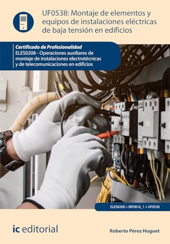 Montaje de elementos y equipos de instalaciones eléctricas de baja tensión en edificios. ELES0208 - Operaciones auxiliares de montaje de instalaciones ... y de telecomunicaciones en edificios