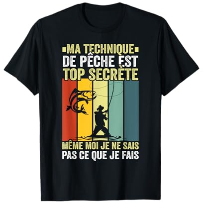Pêcheur Drôle Ma Technique De Pêche Est Top Secrète Poissons T-Shirt