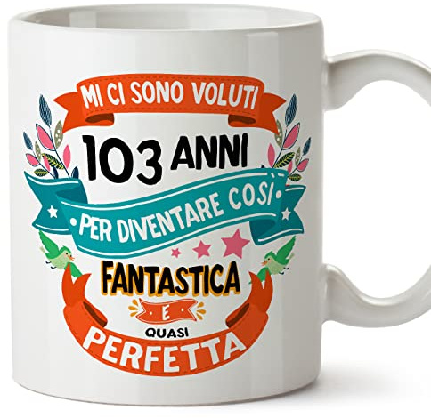 Mugffins Tazza 103 Compleanno- In italiano - Mi ci sono voluti 103 anni per diventare cosi fantastico - 350 ml - Regalo Originale e Divertente