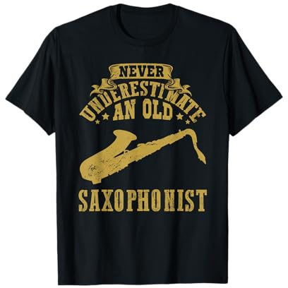 Never underestimate an old Saxophonist Saxophone Player T-Shirt