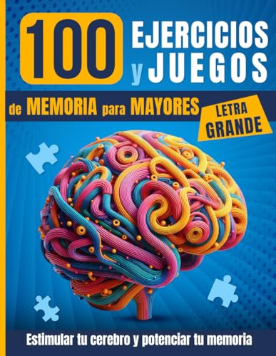 100 EJERCICIOS Y JUEGOS DE MEMORIA PARA MAYORES: Vol.1 - Cuaderno de actividades para estimular el cerebro y mejorar la memoria en adultos y personas mayores