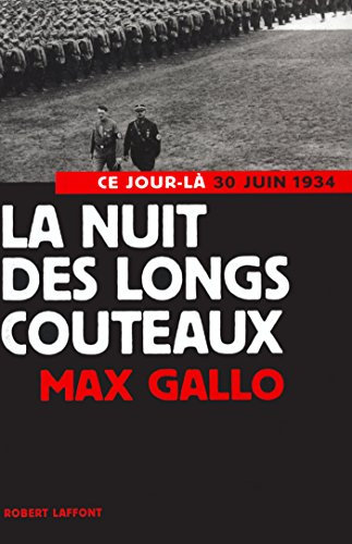 La nuit des longs couteaux: 30 Juin 1934 (Ce jour-là)