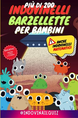 BARZELLETTE E INDOVINELLI PER BAMBINI: + di 200 BARZELLETTE, COLMI E QUIZ. RIDI A CREPAPELLE! Stimola La Creatività E lo STUDIO Dei Tuoi Bimbi anche ... a partire da 8 anni in SU. con DISEGNI BELLI!