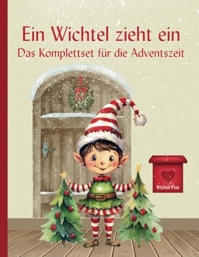 Wichtelzauber im Advent: Das bunte Wichtelbuch mit 26 farbigen Briefen, Streichen und Beschäftigungsangeboten für strahlende Kinderaugen, Freude und Leichtigkeit in der Weihnachtszeit