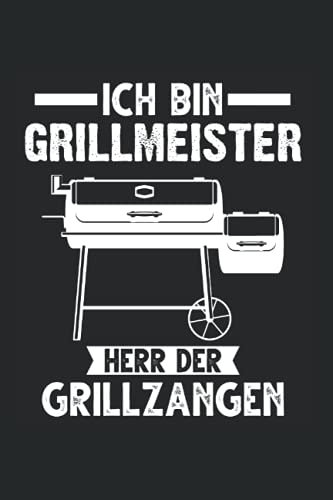 Ich bin Grillmeister Herr der Grillzangen: Grillmeister & Barbecue Notizbuch 6' x 9' Griller Grillen Geschenk