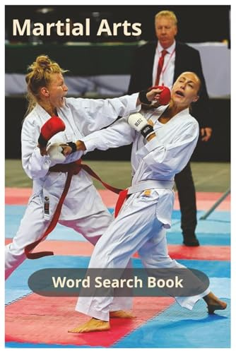 Martial Arts: A Wide‑Ranging Martial Arts Word Search Covering Striking, Grappling, Weapons, Training Gear, Combat Concepts, and Over 450 Terms from Traditional and Modern Styles