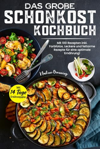 DAS XXL SCHONKOST KOCHBUCH: Mit 100 Rezepten inkl. Farbfotos. Leckere und fettarme Rezepte für eine optimale Ernährung! Inkl. 14 Tage Ernährungsplan & Ratgeberteil
