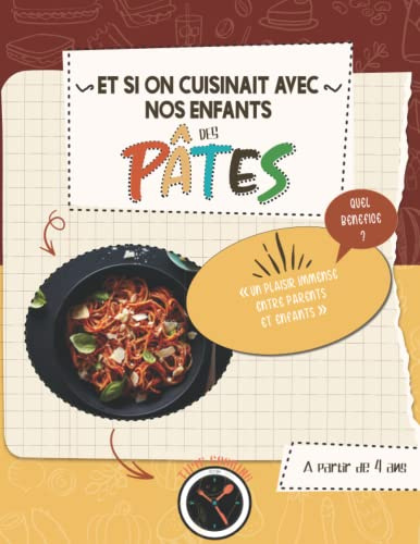 Et si on cuisinait avec nos enfants DES PÂTES: Livre de recettes DE PÂTES fait maison simple et facile - cuisiner avec papa - cuisiner avec maman