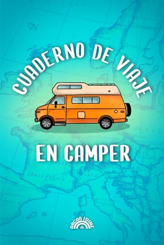 CUADERNO DE VIAJE EN CAMPER: Diario, Planificador y Libro de registro para Vanlifers y Aventureros sobre ruedas
