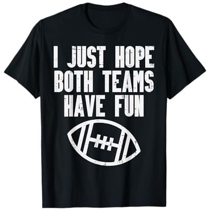 Hope Both Teams Have Fun American Football Men Women Kids T-Shirt