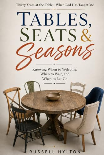 Tables, Seats & Seasons: Knowing When to Welcome, When to Wait, and When to Let Go