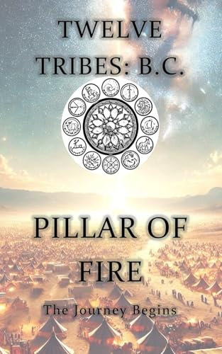 Pillar of Fire: The Journey Begins (Twelve Tribes BC)