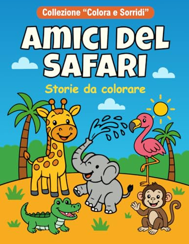Amici del safari: libro da colorare per bambini 3-6 anni – 20 simpatici animali del safari, gioco creativo e apprendimento divertente