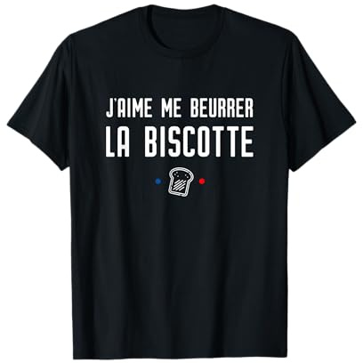 J'aime me beurrer la biscotte. Réplique culte French Touch T-Shirt