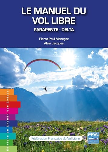 Le manuel du vol libre: Parapente - Delta
