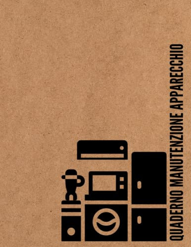 Quaderno Manutenzione Apparecchio: Organizzatore per tenere traccia di tutta la manutenzione, le riparazioni e i servizi effettuati alle apparecchiature elettroniche e agli elettrodomestici