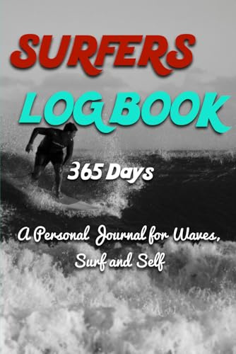 365 Day - Surfers Logbook: A Personal Journal for Waves, Surf and Self