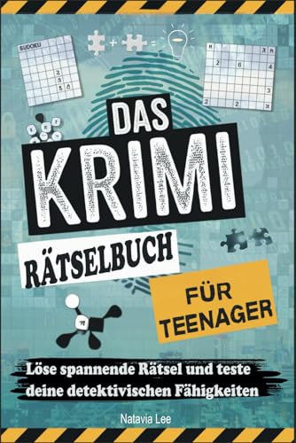Das krimi rätselbuch für teenager: Löse spannende Rätsel und teste deine detektivischen Fähigkeiten