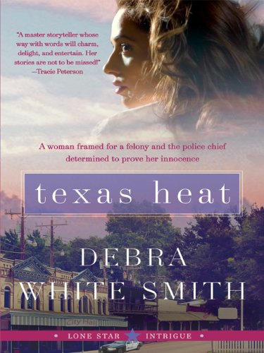 Texas Heat: A Gripping Romantic Suspense Novel Where a Police Chief Fights to Save a Wrongly Accused Woman (Lone Star Intrigue Book 1)
