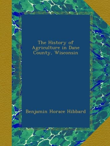 The History of Agriculture in Dane County, Wisconsin