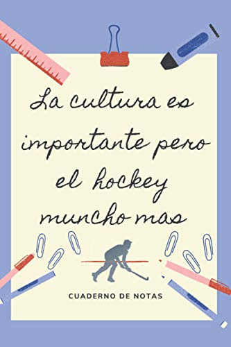 LA EDUCACION ES IMPORTANTE PERO EL HOCKEY MUNCHO MAS: CUADERNO DE NOTAS | Diario, Apuntes o Agenda | Regalo Original y Divertido para Amantes del hockey sobre Patines o Hierba