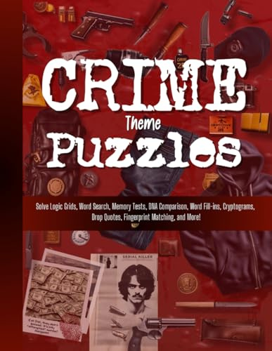 Crime Solving Puzzles: A Book Full of Mysteries and Brain Games With Cryptograms, Logic Puzzles, Word Search, DNA Analysis, Word Fill-In, Memory Tests, Word Scramble, Mazes, and More.